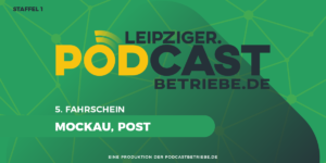 Nächste Haltestelle: Leipzig – Mockau, Post | Leipziger Podcastbetriebe