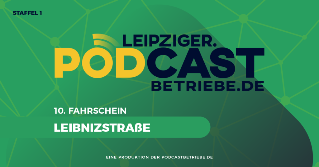 10. Fahrschein: Leibnizstraße | Leipziger Podcastbetriebe