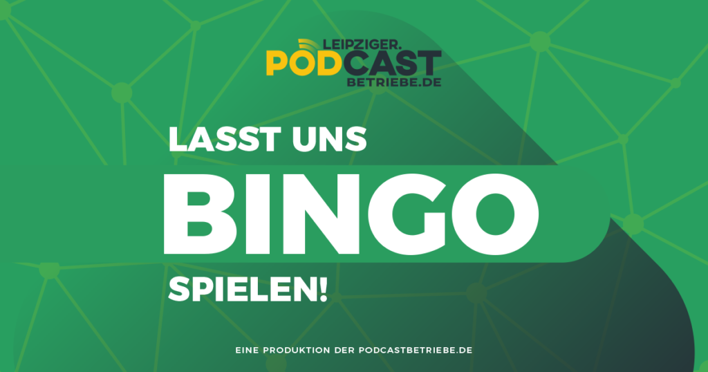 Lasst uns Bingo spielen! | Leipziger Podcastbetriebe