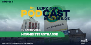 Titelbild 14. Fahrschein – Leipzig, Hofmeisterstraße - Leipziger Podcastbetriebe