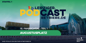 Titelbild 15. Fahrschein - Augustusplatz Teil 1 - Leipziger Podcastbetriebe