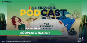 Titelcover 20. Fahrschein - Südplatz (KarLi, Leipzig) - podcastbetriebe.de