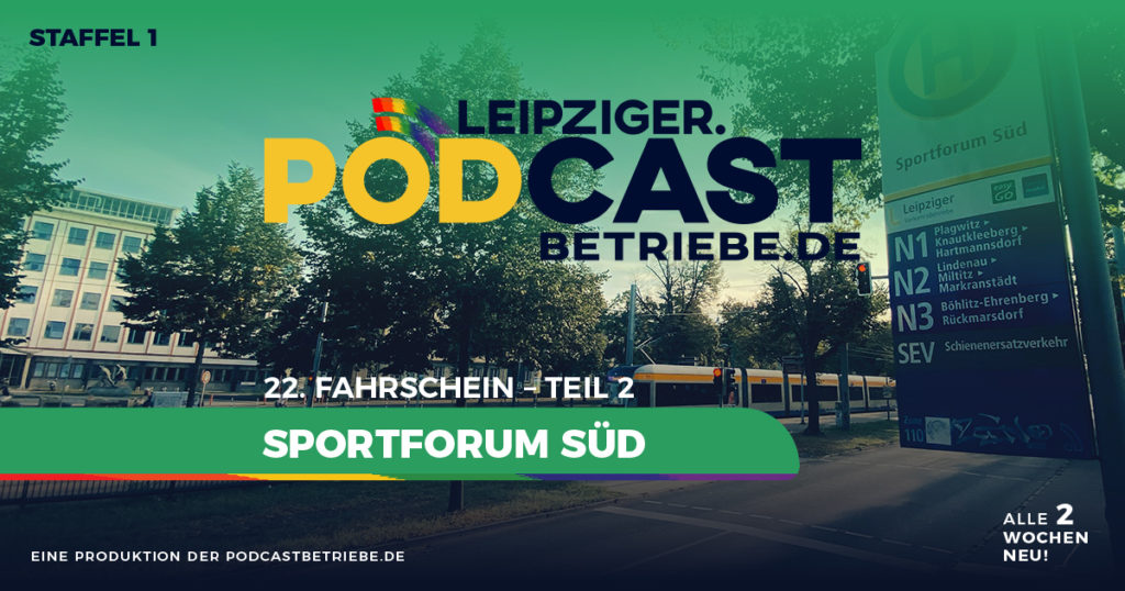 Teaser | 22. Fahrschein - Haltestelle Leipzig, Sportforum Süd - Teil 2 - podcastbetriebe.de