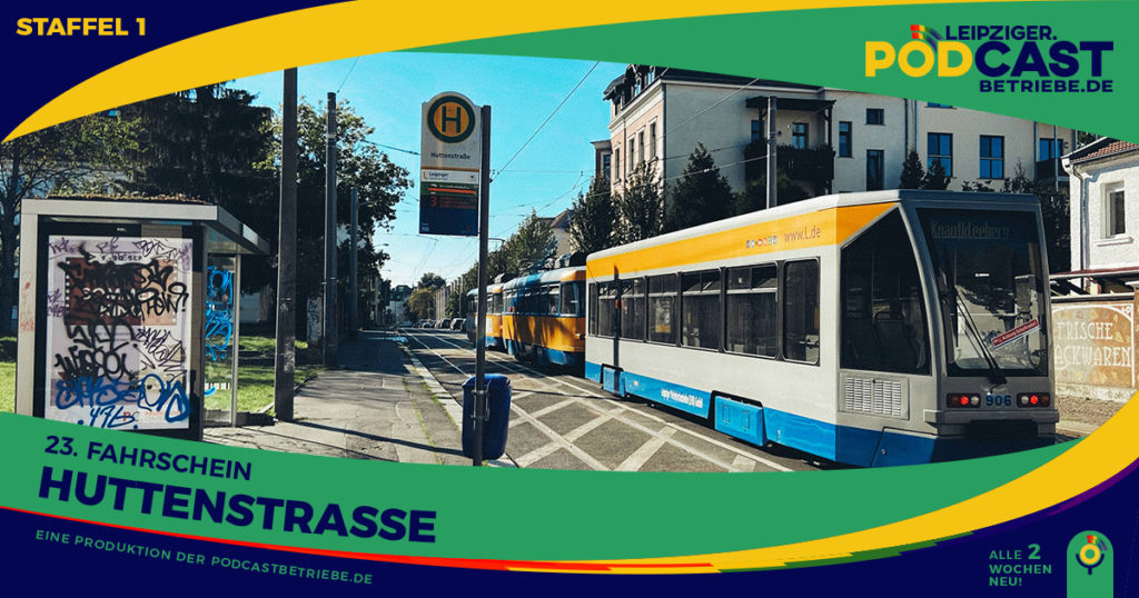 Teaserbild - 23. Fahrschein Leipzig, Huttenstraße - podcastbetriebe.de