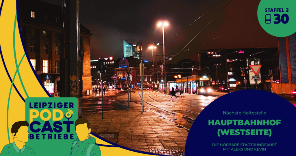 Hauptbahnhof Westseite | Leipziger Podcastbetriebe